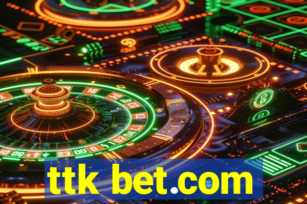 ttk bet.com